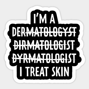 Funny I Treat Skin Funny Dermatologist Dermatology Sticker